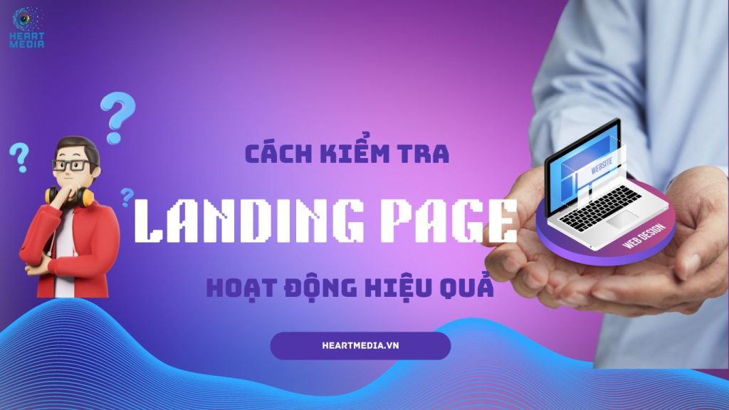 Cách kiểm tra landing page hoạt động hiệu quả