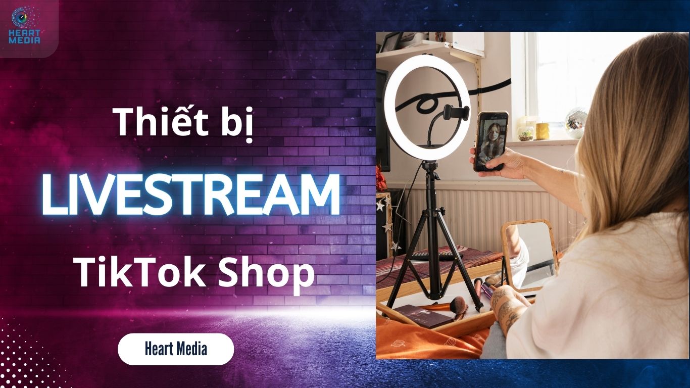 Thiết bị livestream TikTok Shop